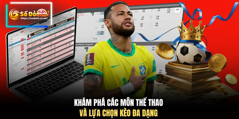 Khám phá các môn thể thao và lựa chọn kèo đa dạng